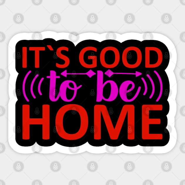 it's good to be home Sticker by busines_night